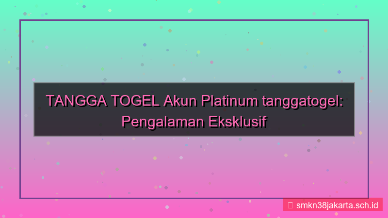 visual TANGGA TOGEL akun platinum tanggatogel