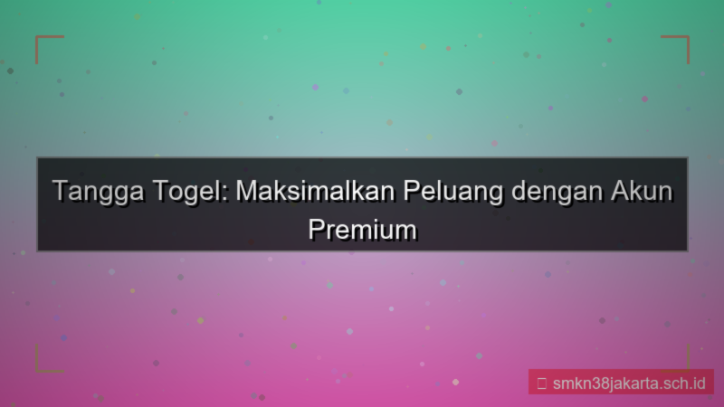 konten TANGGA TOGEL akun premium member