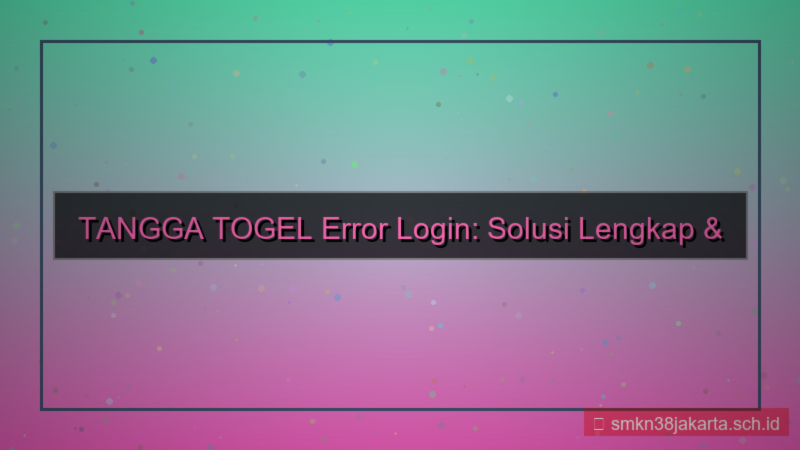 konten TANGGA TOGEL error login bantuan