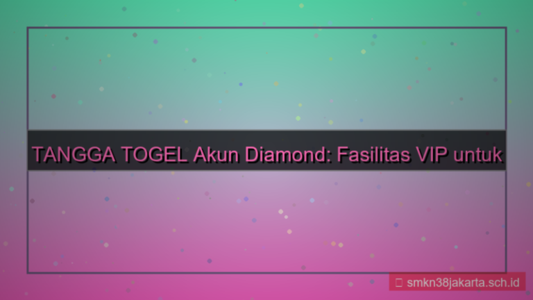 TANGGA TOGEL fasilitas akun diamond