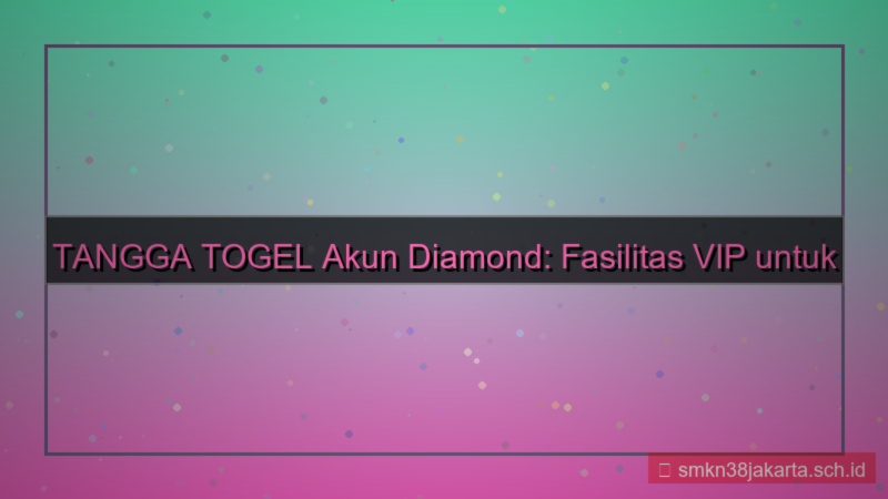 TANGGA TOGEL fasilitas akun diamond