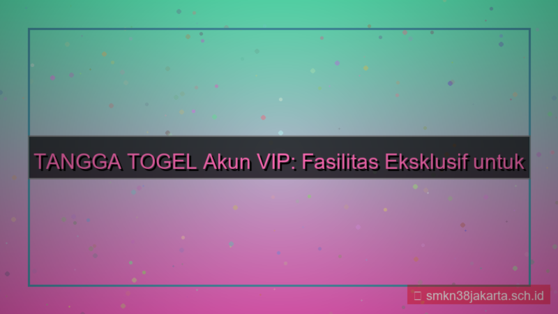 gambar TANGGA TOGEL fasilitas akun vip