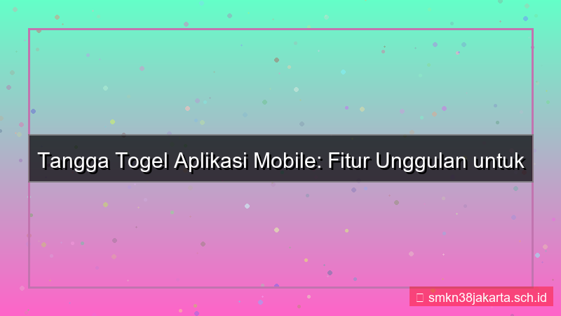 visual TANGGA TOGEL fitur aplikasi mobile