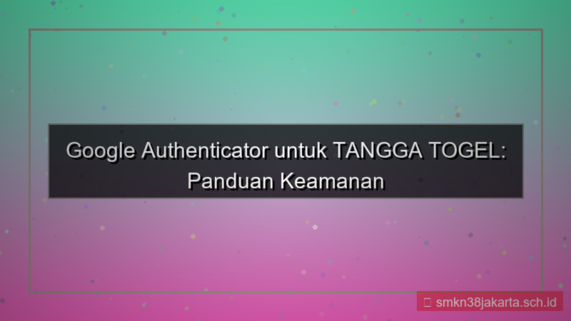 ilustrasi TANGGA TOGEL google authenticator tanggatogel