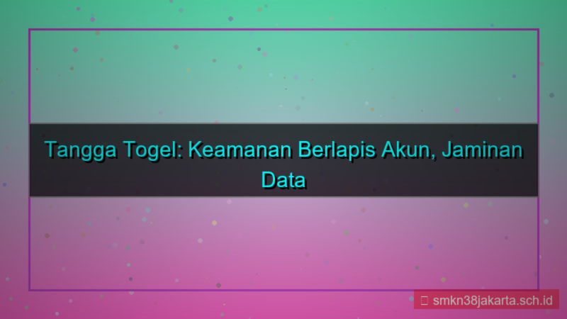 tampilan TANGGA TOGEL keamanan berlapis akun