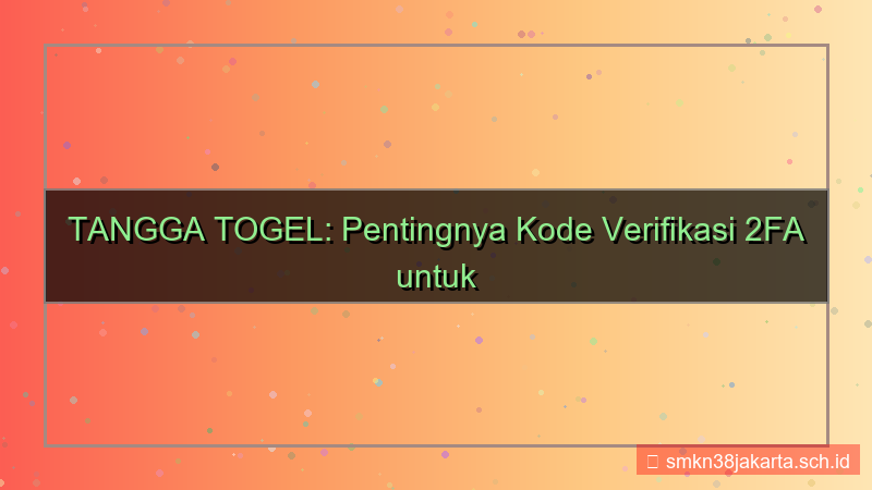 gambar TANGGA TOGEL kode verifikasi 2fa