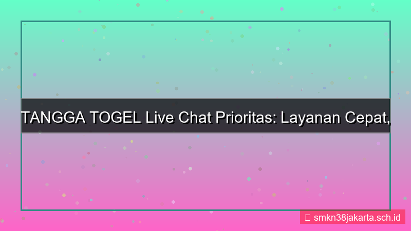 TANGGA TOGEL live chat prioritas