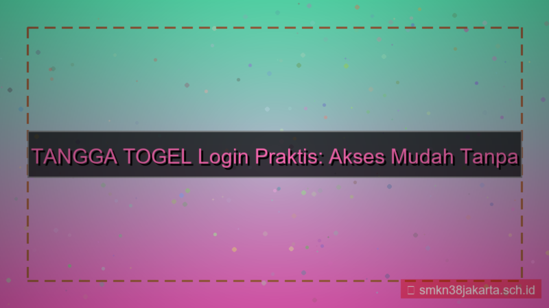 TANGGA TOGEL login mudah tanpa password