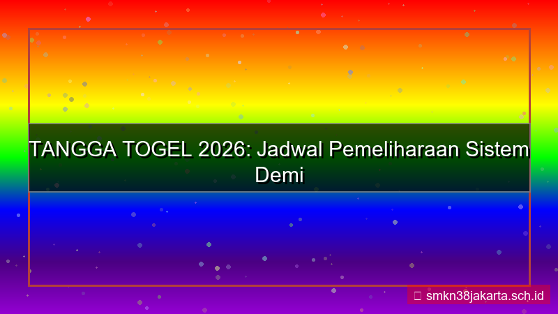 TANGGA TOGEL maintenance jadwal 2026