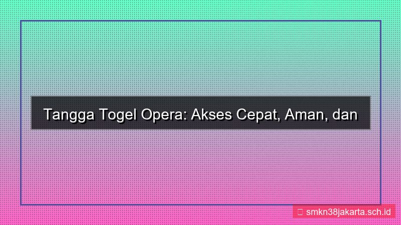 konten TANGGA TOGEL opera akses cepat