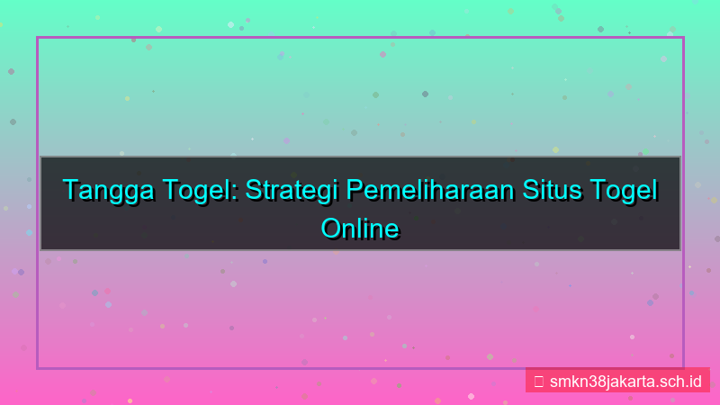 visual TANGGA TOGEL pemeliharaan situs 2026