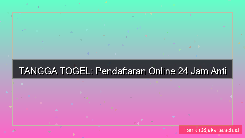 TANGGA TOGEL pendaftaran online 24 jam