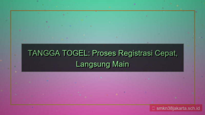 konten TANGGA TOGEL proses registrasi cepat