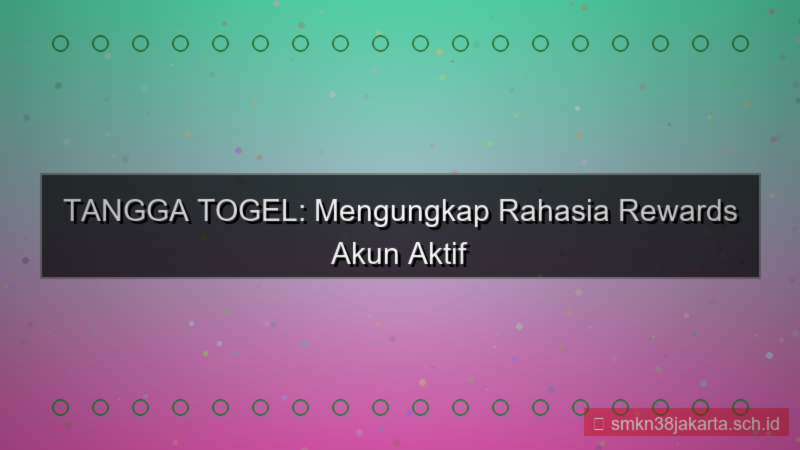 TANGGA TOGEL rewards akun aktif
