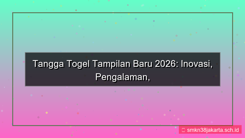konten TANGGA TOGEL tampilan baru 2026