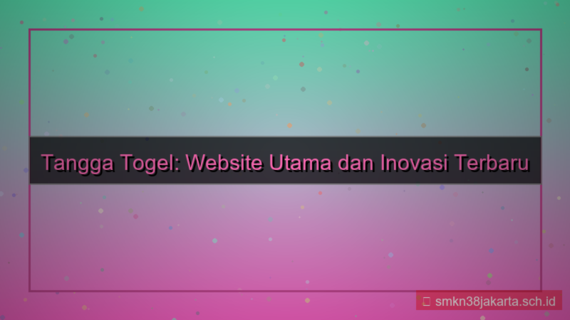 TANGGA TOGEL website utama tanggatogel 2026