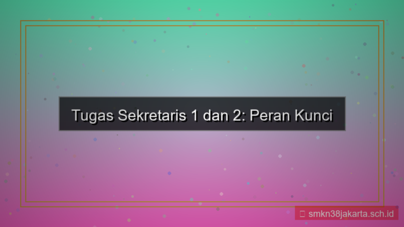 ilustrasi tugas sekretaris 1 dan 2