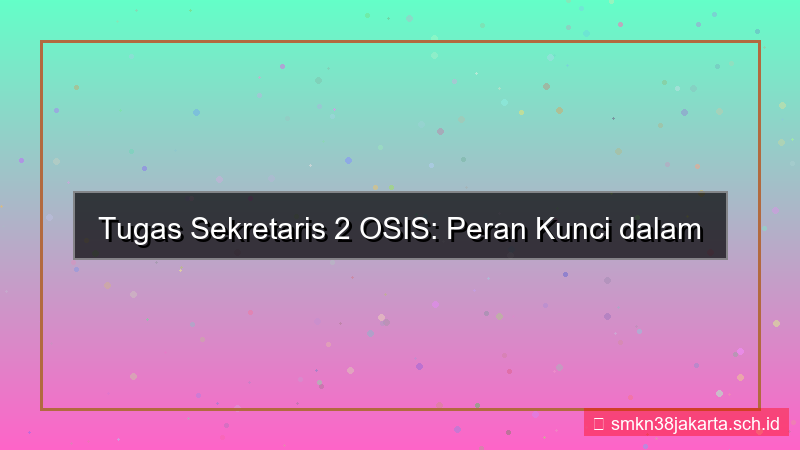 visual tugas sekretaris 2 osis