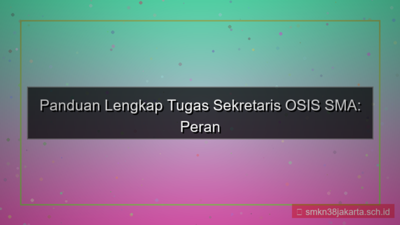 konten tugas sekretaris osis sma