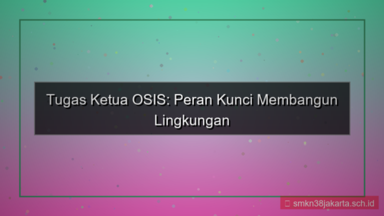 tugas tugas ketua osis