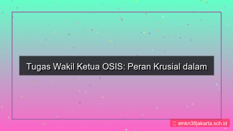 tugas wakil ketua osis