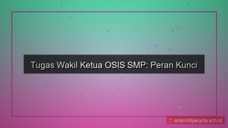 gambar tugas wakil ketua osis smp