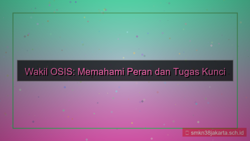 tugas wakil osis