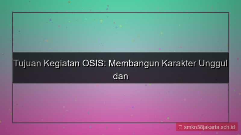tujuan kegiatan osis
