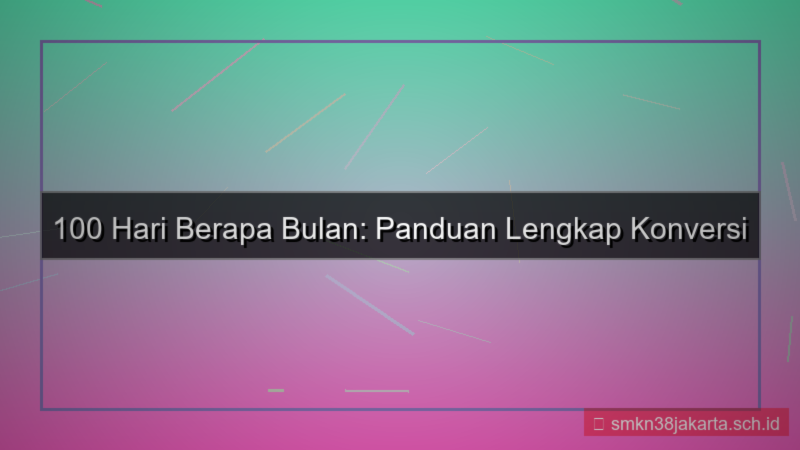 tampilan 100 hari berapa bulan