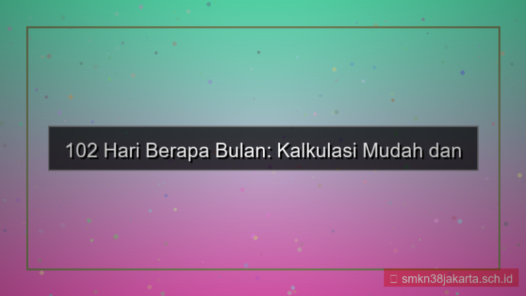ilustrasi 102 hari berapa bulan