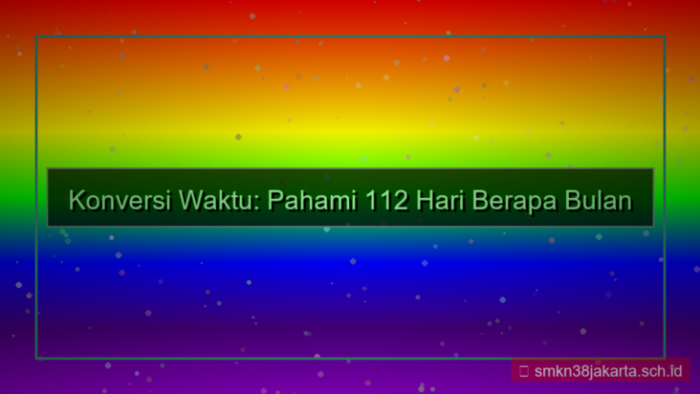 112 hari berapa bulan