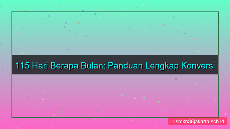 115 hari berapa bulan