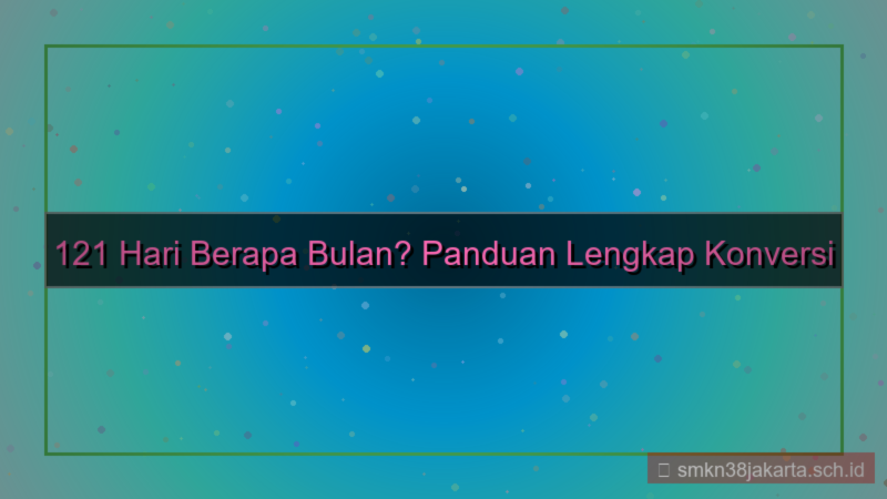 ilustrasi 121 hari berapa bulan