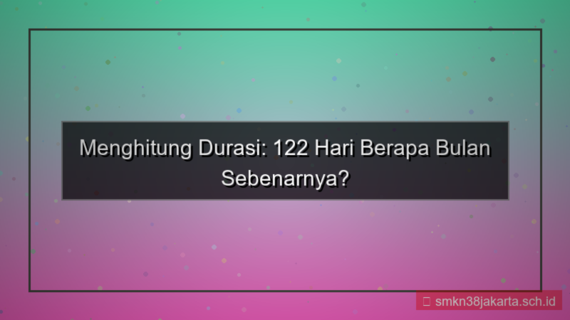 ilustrasi 122 hari berapa bulan