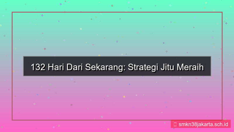 desain 132 hari dari sekarang