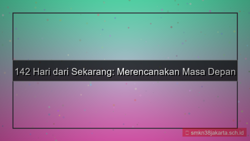tampilan 142 hari dari sekarang