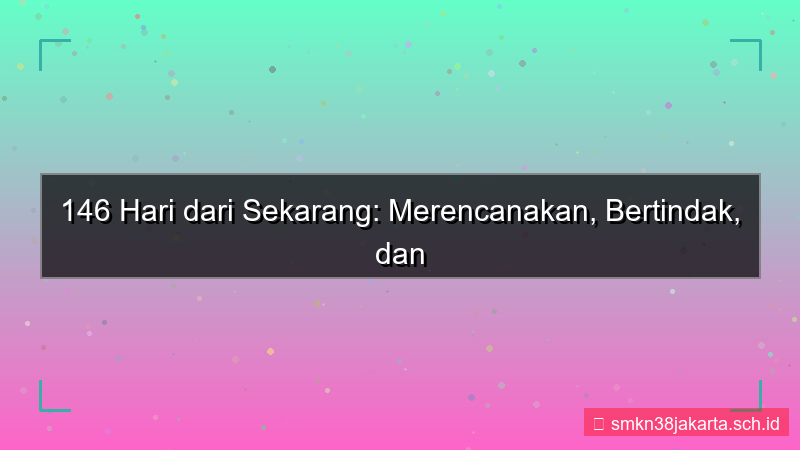 146 hari dari sekarang