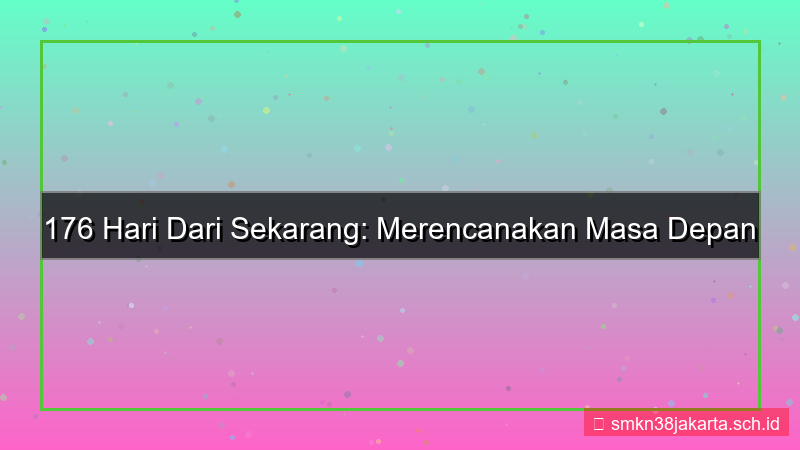 176 hari dari sekarang