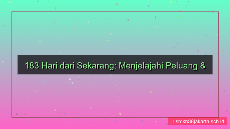 183 hari dari sekarang