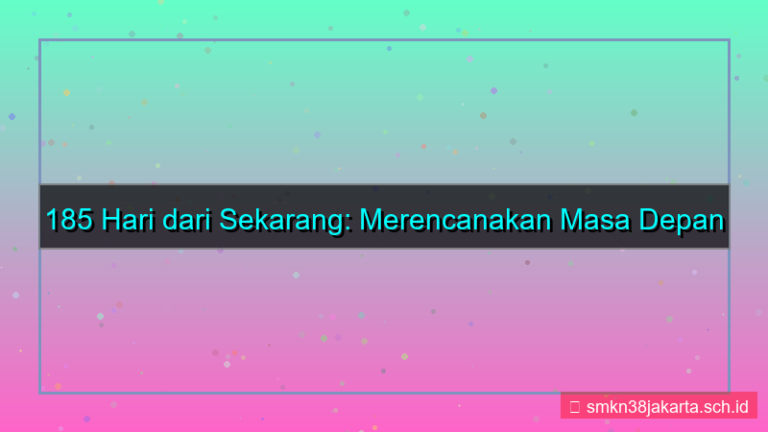 konten 185 hari dari sekarang