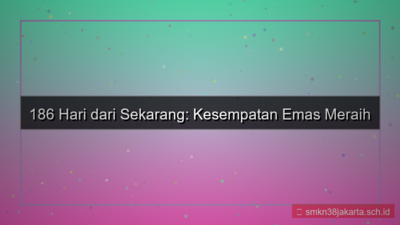 desain 186 hari dari sekarang