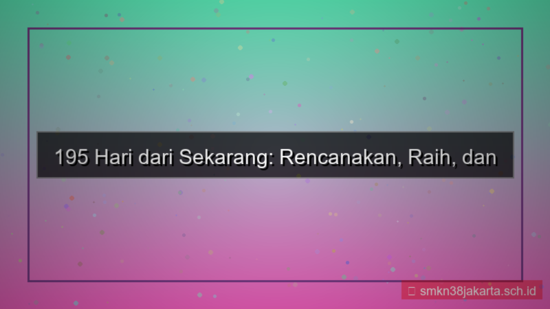 gambar 195 hari dari sekarang