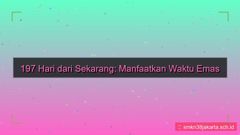 gambar 197 hari dari sekarang