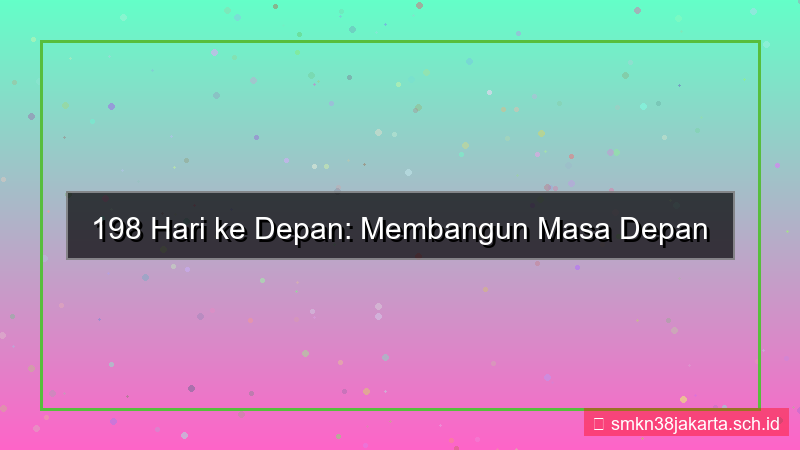 tampilan 198 hari dari sekarang