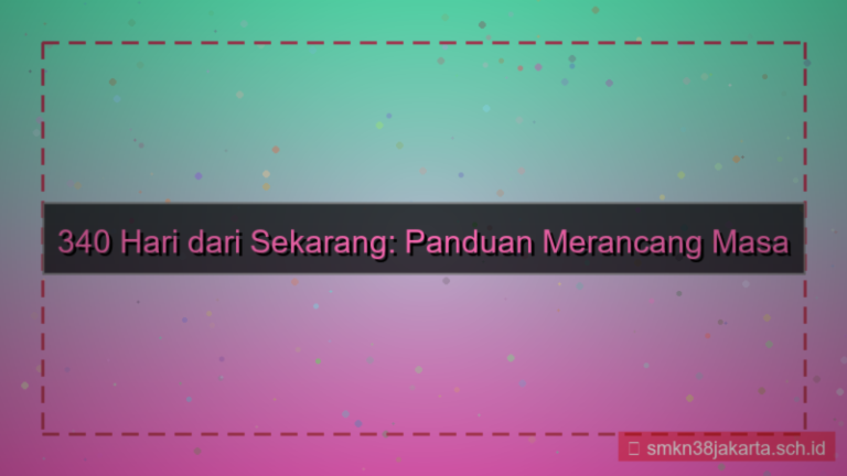 konten 340 hari dari sekarang