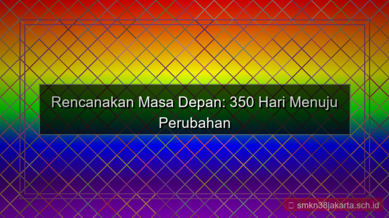 350 hari dari sekarang