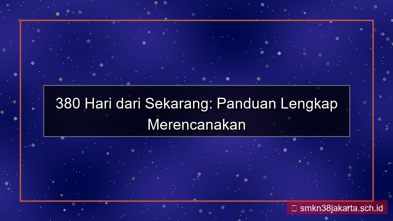 visual 380 hari dari sekarang
