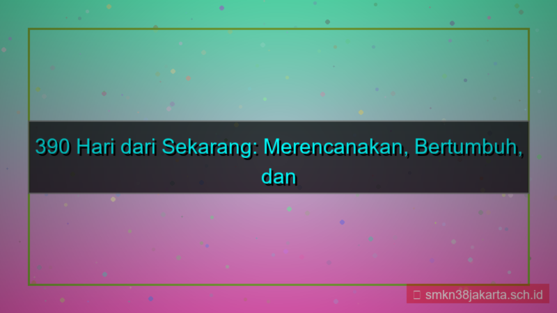 390 hari dari sekarang