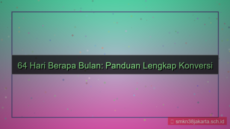 visual 64 hari berapa bulan