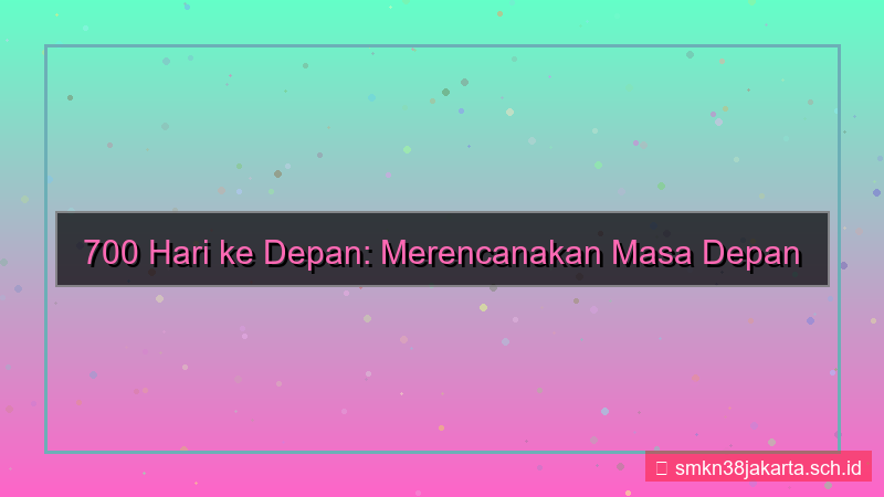 tampilan 700 hari dari sekarang